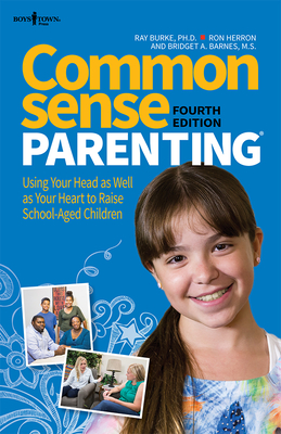 Common Sense Parenting, 4th Edition: Using Your Head as Well as Your Heart to Raise School-Aged Children Volume 1 Cover Image