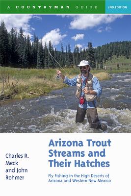 Arizona Trout Streams and Their Hatches: Fly Fishing in the High Deserts of Arizona and Western New Mexico Cover Image