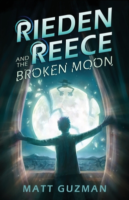 Rieden Reece and the Broken Moon: Mystery, Adventure and a Thirteen-Year-Old Hero's Journey. (Middle Grade Science Fiction and Fantasy. Book 1 of 7 Bo Cover Image