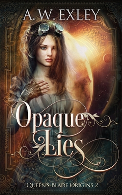 Opaque Lies (Queen's Blade #2) Cover Image