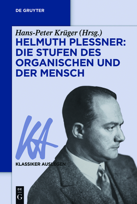 Helmuth Plessner: Die Stufen Des Organischen Und Der Mensch (Klassiker Auslegen #65)