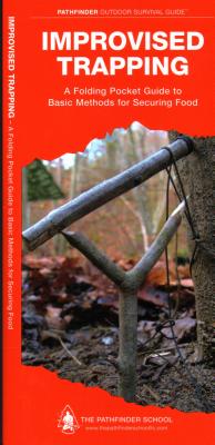 Improvised Trapping Laminated: A Laminated Folding Guide to Basic Methods for Securing Food (Pathfinder Outdoor Survival Guide)
