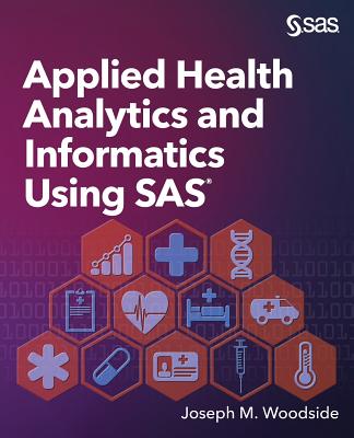 Applied Health Analytics and Informatics Using SAS Cover Image