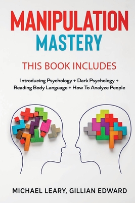 Manipulation Mastery: This Book Includes: Introducing Psychology Dark Psychology How To Analyze People Reading Body Language Cover Image