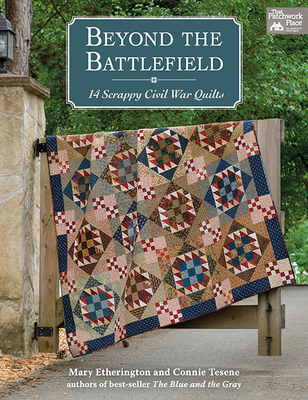 Beyond the Battlefield: 14 Scrappy Civil War Quilts Cover Image