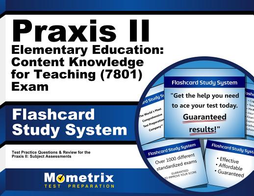 Praxis II Elementary Education: Content Knowledge for Teaching (7801) Exam Flashcard Study System: Praxis II Test Practice Questions & Review for the Cover Image
