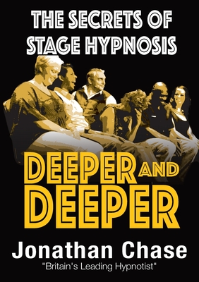 Deeper and Deeper: the secrets of stage hypnosis Cover Image