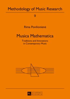 Musica Mathematica: Traditions and Innovations in Contemporary Music (Methodology of Music Research #9) Cover Image