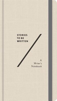 Stories To Be Written: A Writer's Notebook By Abrams Noterie Cover Image