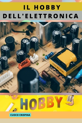 Il Hobby Dell'elettronica By Cuoco Crispina Cover Image