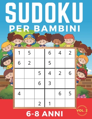 Sudoku Per Bambini 6-8 Anni: Sudoku 6x6 Volume 2. Livello: Facile, Medio, Difficile con Soluzioni. Ore di giochi. By Semmer Press Cover Image