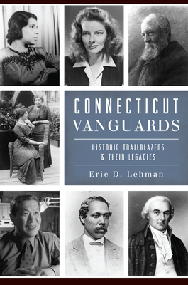 Connecticut Vanguards: Historic Trailblazers & Their Legacies Cover Image