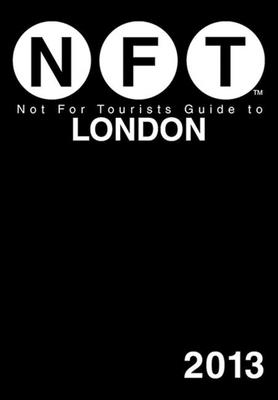 Not For Tourists Guide to London 2013 By Not For Tourists Cover Image