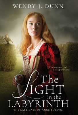 The Light in the Labyrinth: The last days of Anne Boleyn. Cover Image