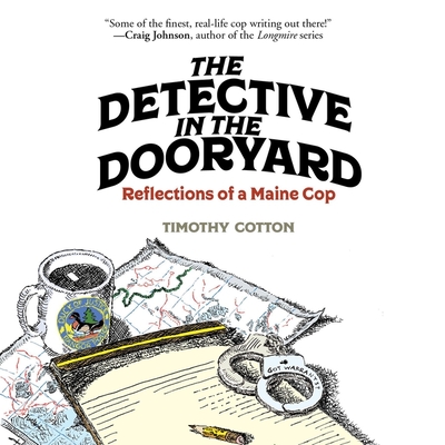The Detective in the Dooryard: Reflections of a Maine Cop Cover Image