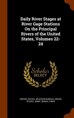 Daily River Stages at River Gage Stations on the Principal Rivers of the United States, Volumes 22-24 Cover Image