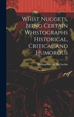 Whist Nuggets, Being Certain Whistographs Historical, Critical and Humorous Cover Image