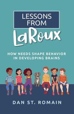 Lessons from Laroux: How Needs Shape Behavior in Developing Brains Cover Image