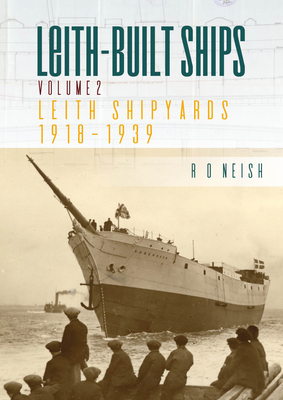Leith Shipyards 1918-1939 By R. O. Neish Cover Image
