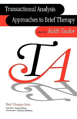 Transactional Analysis Approaches to Brief Therapy: What Do You Say Between Saying Hello and Goodbye? (Brief Therapies) Cover Image