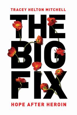The Big Fix Lib/E: Hope After Heroin By Tracey Helton Mitchell (Read by) Cover Image