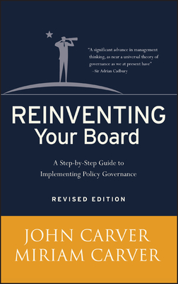 Reinventing Your Board: A Step-By-Step Guide to Implementing Policy Governance (J-B Carver Board Governance #18) Cover Image