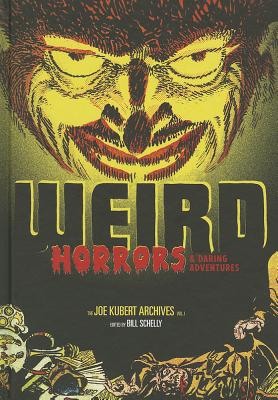 Weird Horrors & Daring Adventures (The Joe Kubert Archives) By Joe Kubert, Bill Schelly (Editor) Cover Image