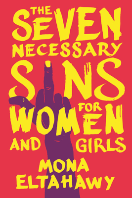 The Seven Necessary Sins for Women and Girls By Mona Eltahawy Cover Image