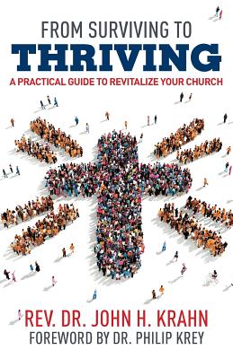 From Surviving to Thriving: A Practical Guide to Revitalize Your Church By John H. Krahn Cover Image