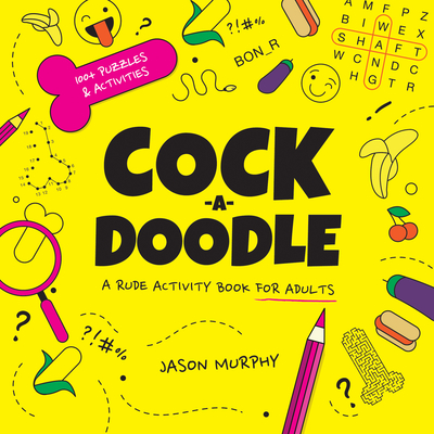 Cock-a-doodle: A rude activity book for adults Cover Image