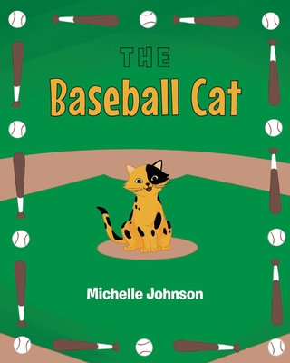 The Baseball Cat By Michelle Johnson Cover Image