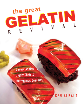 The Great Gelatin Revival: Savory Aspics, Jiggly Shots, and Outrageous Desserts By Ken Albala Cover Image
