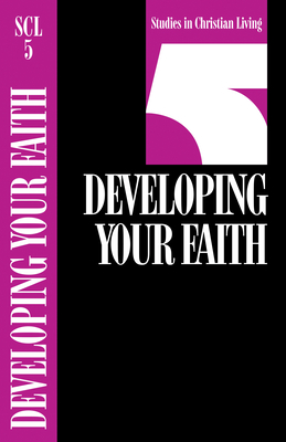 Developing Your Faith (Studies in Christian Living #5) By The Navigators (Created by) Cover Image