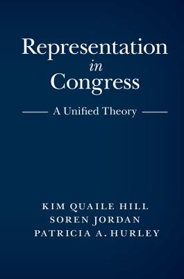 Representation in Congress: A Unified Theory By Kim Quaile Hill, Soren Jordan, Patricia A. Hurley Cover Image