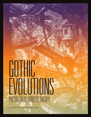 Gothic Evolutions: Poetry, Tales, Context, Theory Cover Image