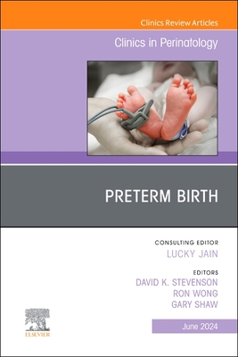 Preterm Birth, an Issue of Clinics in Perinatology: Volume 51-2 (Clinics: Orthopedics #51) Cover Image