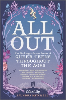 Cover for All Out: The No-Longer-Secret Stories of Queer Teens Throughout the Ages