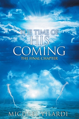 The Time of His Coming By Michael Vilardi Cover Image