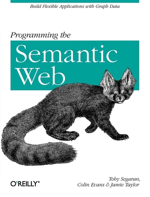 Programming the Semantic Web: Build Flexible Applications with Graph Data Cover Image