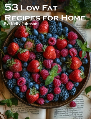53 Low Fat Recipes for Home Cover Image