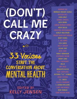 (Don't) Call Me Crazy: 33 Voices Start the Conversation about Mental Health Cover Image
