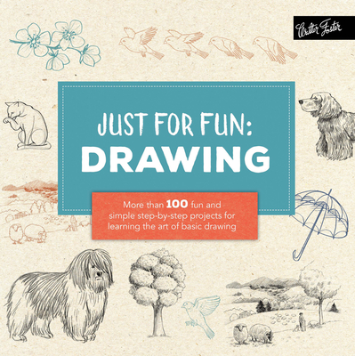 Just for Fun: Drawing: More than 100 fun and simple step-by-step projects for learning the art of basic drawing By Lise Herzog Cover Image