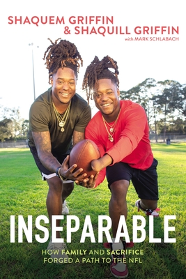 Inseparable: How Family and Sacrifice Forged a Path to the NFL By Shaquem Griffin, Shaquill Griffin, Mark Schlabach (With) Cover Image