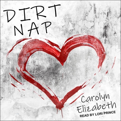 Dirt Nap Lib/E By Lori Prince (Read by), Carolyn Elizabeth Cover Image
