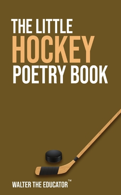 The Little Hockey Poetry Book By Walter the Educator Cover Image