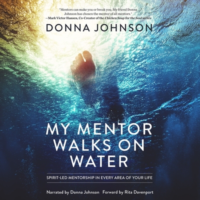 My Mentor Walks on Water: Spirit-Led Mentorship in Every Area of Your Life Cover Image