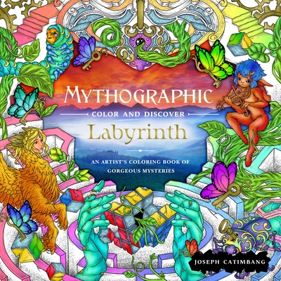 Mythographic Color and Discover: Labyrinth: An Artist’s Coloring Book of Gorgeous Mysteries