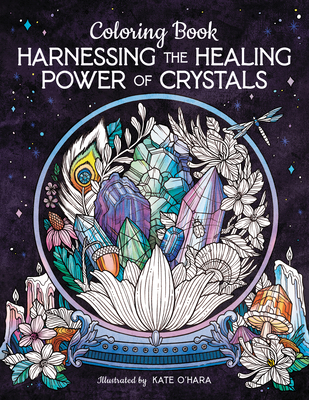 Harnessing the Healing Power of Crystals Coloring Book By Kate O'Hara Cover Image