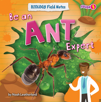 Be an Ant Expert (Biology Field Notes)