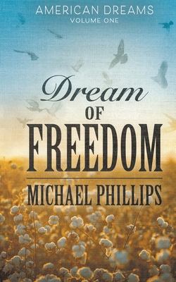 Dream of Freedom (American Dreams #1) By Michael Phillips Cover Image